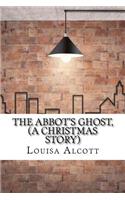 The Abbot's Ghost, (A Christmas Story)