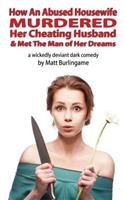 How An Abused Housewife Murdered Her Cheating Husband & Met The Man of Her Dreams