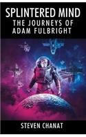 Splintered Mind: The Journeys of Adam Fulbright