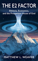 E2 Factor: Ekklesia, Economics, and the Prosperous House of God