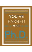 You've Earned Your Ph.D.
