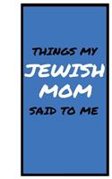 Things My JEWISH MOM Said To Me