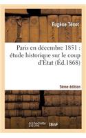 Paris En Décembre 1851: Étude Historique Sur Le Coup d'État (5e Édition)