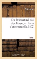 Du Droit Naturel Civil Et Politique, En Forme d'Entretiens. Tome 1