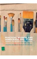 Practical Wisdom and Democratic Education