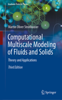 Computational Multiscale Modeling of Fluids and Solids: Theory and Applications