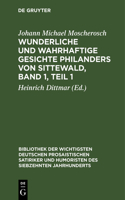 Wunderliche Und Wahrhaftige Gesichte Philanders Von Sittewald, Band 1, Teil 1: Enthaltend: Den Schergenteufel. Der Welt Wesen. Die Venusnarren. Das Todtenheer