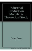Industrial Production Models: A Theoretical Study