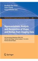 Representations, Analysis and Recognition of Shape and Motion from Imaging Data