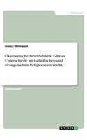 Ökumenische Bibeldidaktik. Gibt es Unterschiede im katholischen und evangelischen Religionsunterricht?