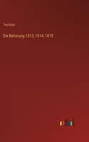 Befreiung 1813, 1814, 1815