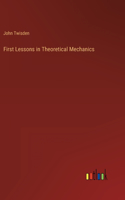 First Lessons in Theoretical Mechanics