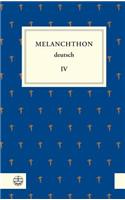 Melanchthon Deutsch IV
