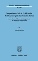 Integrationsrechtliche Probleme Im Recht Der Europaischen Gemeinschaften