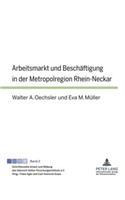 Arbeitsmarkt Und Beschaeftigung in Der Metropolregion Rhein-Neckar