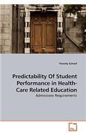 Predictability Of Student Performance in Health-Care Related Education