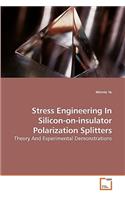 Stress Engineering In Silicon-on-insulator Polarization Splitters