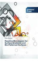 Reactive Monolayers for Surface Gradients and Bio-Patterned Surfaces