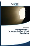 Language Origins in Formal and Functional Linguistics