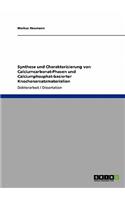 Synthese und Charakterisierung von Calciumcarbonat-Phasen und Calciumphosphat-basierter Knochenersatzmaterialien: (German)