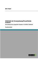 Schönheit als Voraussetzung für politische Freiheit?: Die Genese des utopischen Staates in Schillers Ästhetik