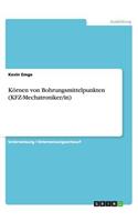 Körnen von Bohrungsmittelpunkten (KFZ-Mechatroniker/in)