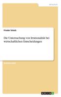 Die Untersuchung von Irrationalität bei wirtschaftlichen Entscheidungen