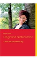 Diagnose Nierenkrebs: -Leben bis zum letzten Tag-