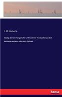 Katalog der Sammlungen alter und moderner Kunstsachen aus dem Nachlasse des Herrn John Harry Perlbach