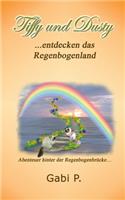 Tiffy und Dusty entdecken das Regenbogenland: Abenteuer hinter der Regenbogenbrücke