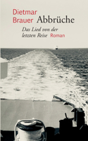 Abbrüche: Das Lied von der letzten Reise. Roman