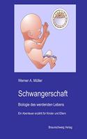 Schwangerschaft: Biologie des werdenden Lebens - ein Abenteuer fur Kinder und Eltern