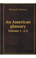 An American glossary Volume 1. A-L