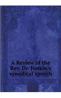 A Review of the Rev. Dr. Junkin's Synodical Speech