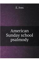 American Sunday school psalmody: (English)