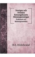 Sveriges och Svenska Konungahusets Minnespenningar Praktmynt och Belöningsmedaljer