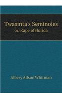 Twasinta's Seminoles Or, Rape Offlorida