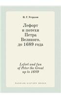 Lefort and Fun of Peter the Great Up to 1689