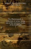 Dhammapada, a collection of verses; being one of the canonical books of the Buddhists
