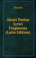 Alcaei Poetae Lyrici Fragmenta (Latin Edition)