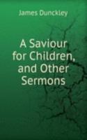 Saviour for Children, and Other Sermons