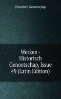 Werken - Historisch Genootschap, Issue 49 (Latin Edition)