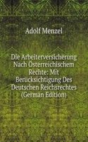 Die Arbeiterversicherung Nach Osterreichischem Rechte: Mit Berucksichtigung Des Deutschen Reichsrechtes (German Edition)