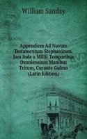 Appendices Ad Novum Testamentum Stephanicum, Jam Inde a Millii Temporibus Oxoniensium Manibus Tritum, Curante Gulmo (Latin Edition)