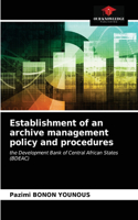 Establishment of an archive management policy and procedures