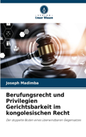 Berufungsrecht und Privilegien Gerichtsbarkeit im kongolesischen Recht