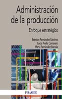 Administracion de la produccion: Enfoque estrategico