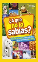 Â¿A que no lo sabias?: Hechos fascinantes, sorprendentes e increiblemente divertidos
