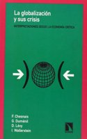 La globalizacion y sus crisis: Interpretaciones desde la economia critica