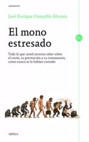 El mono estresado: Todo lo que usted necesita saber sobre el estres, su prevencion y su tratamiento, como nunca se lo habian contado